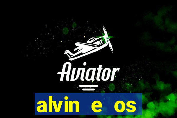 alvin e os esquilos rede canais